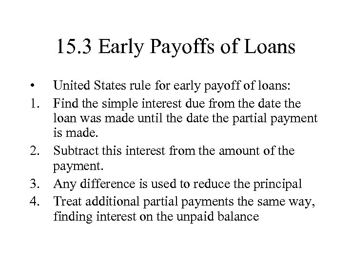 15. 3 Early Payoffs of Loans • United States rule for early payoff of