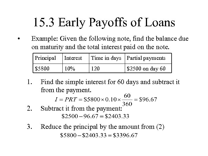 15. 3 Early Payoffs of Loans • Example: Given the following note, find the