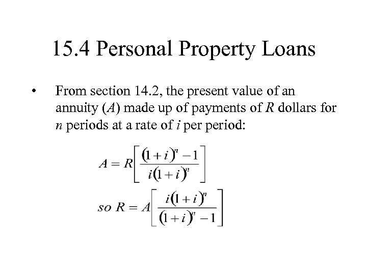 15. 4 Personal Property Loans • From section 14. 2, the present value of