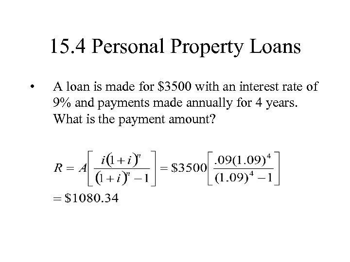 15. 4 Personal Property Loans • A loan is made for $3500 with an