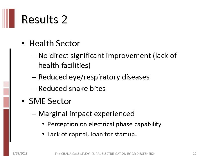 Results 2 • Health Sector – No direct significant improvement (lack of health facilities)