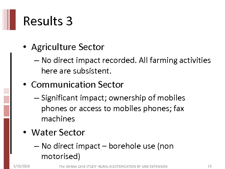 Results 3 • Agriculture Sector – No direct impact recorded. All farming activities here