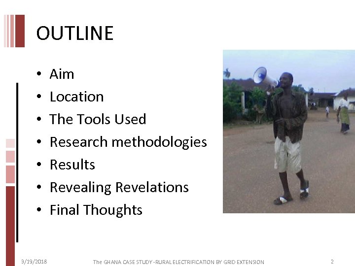 OUTLINE • • 3/19/2018 Aim Location The Tools Used Research methodologies Results Revealing Revelations