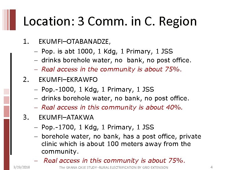 Location: 3 Comm. in C. Region 1. EKUMFI–OTABANADZE, – Pop. is abt 1000, 1