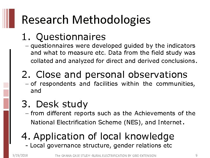 Research Methodologies 1. Questionnaires – questionnaires were developed guided by the indicators and what
