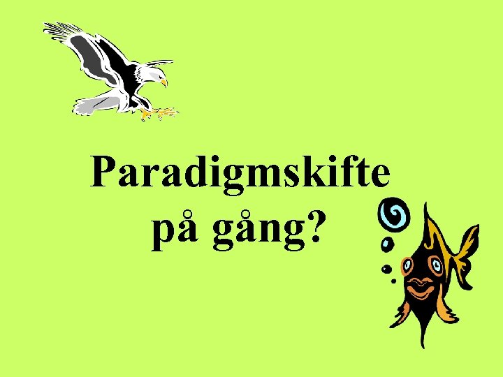 Paradigmskifte på gång? 