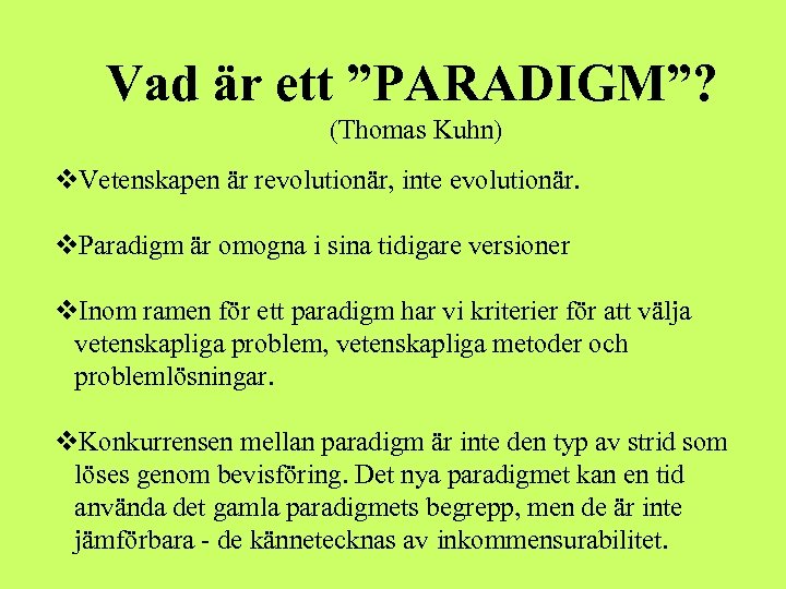 Vad är ett ”PARADIGM”? (Thomas Kuhn) v. Vetenskapen är revolutionär, inte evolutionär. v. Paradigm