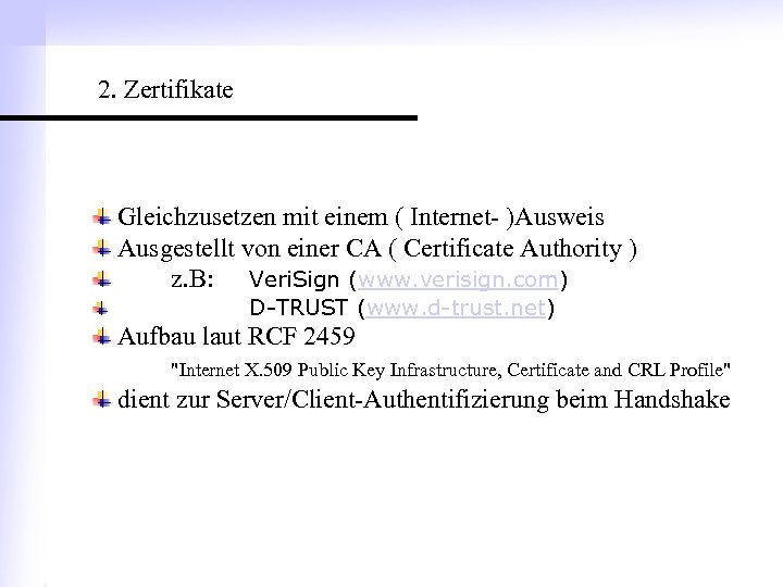 2. Zertifikate Gleichzusetzen mit einem ( Internet- )Ausweis Ausgestellt von einer CA ( Certificate