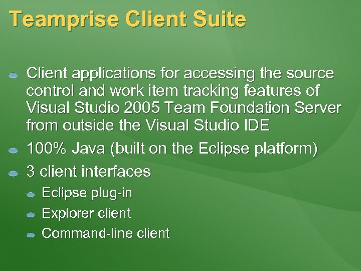 Teamprise Client Suite Client applications for accessing the source control and work item tracking