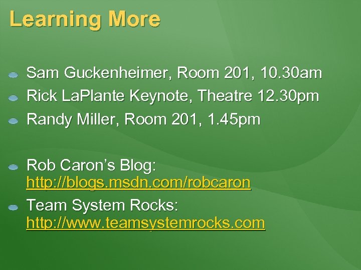 Learning More Sam Guckenheimer, Room 201, 10. 30 am Rick La. Plante Keynote, Theatre