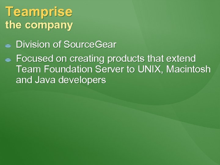 Teamprise the company Division of Source. Gear Focused on creating products that extend Team