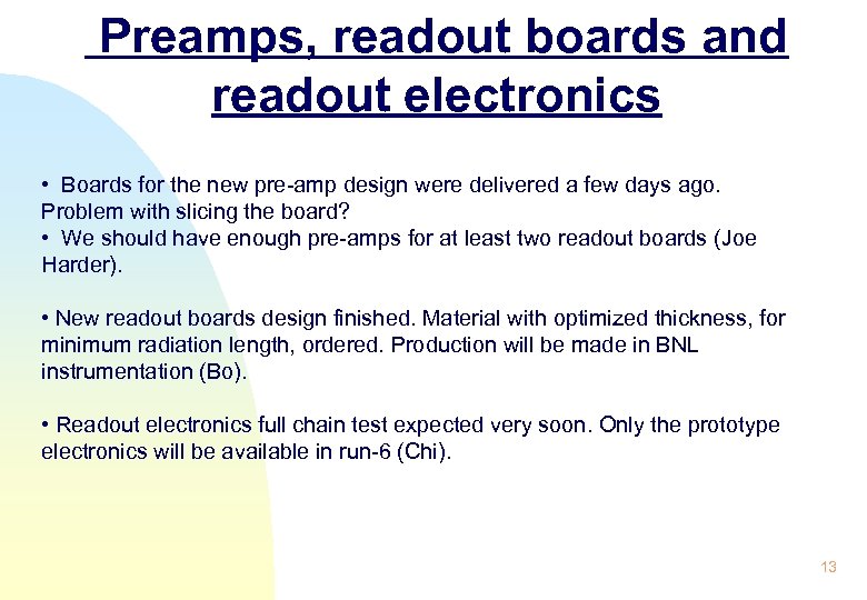 Preamps, readout boards and readout electronics • Boards for the new pre-amp design were