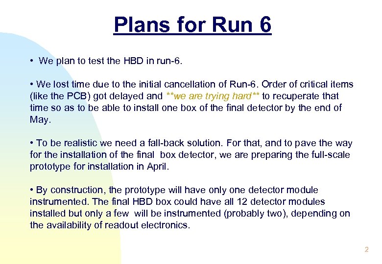 Plans for Run 6 • We plan to test the HBD in run-6. •