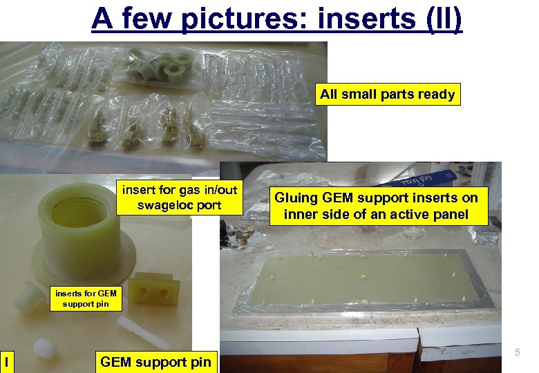 A few pictures: inserts (II) All small parts ready insert for gas in/out swageloc