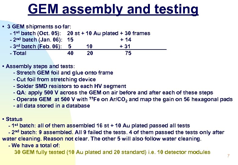 GEM assembly and testing • 3 GEM shipments so far: - 1 st batch