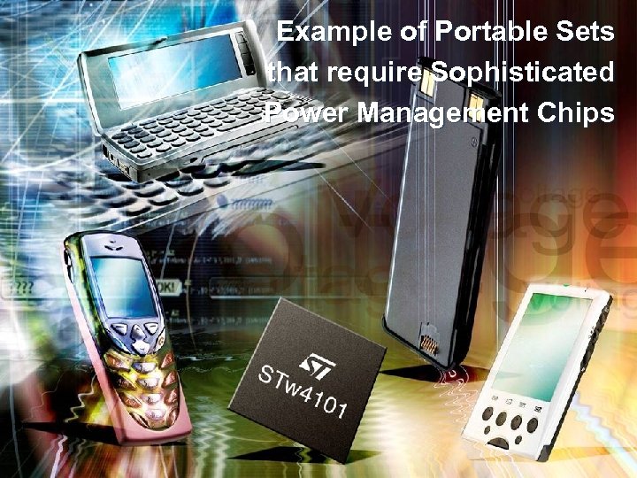 Example of Portable Sets that require Sophisticated Power Management Chips 