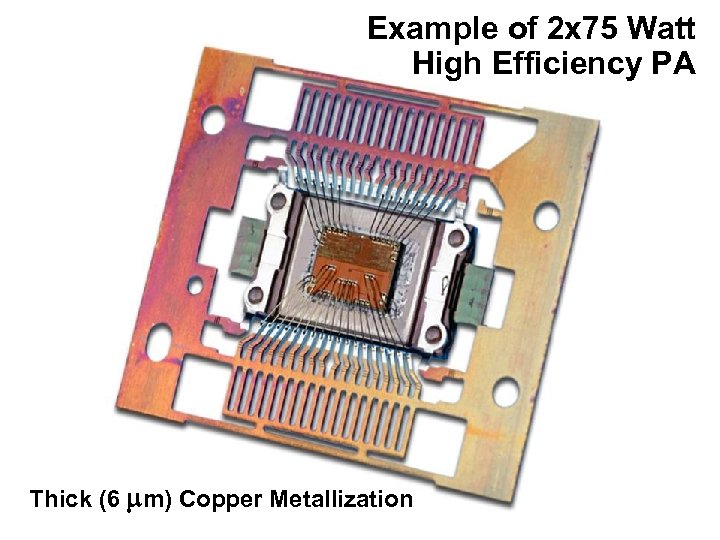 Example of 2 x 75 Watt High Efficiency PA Thick (6 mm) Copper Metallization