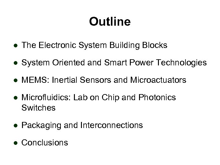 Outline l The Electronic System Building Blocks l System Oriented and Smart Power Technologies