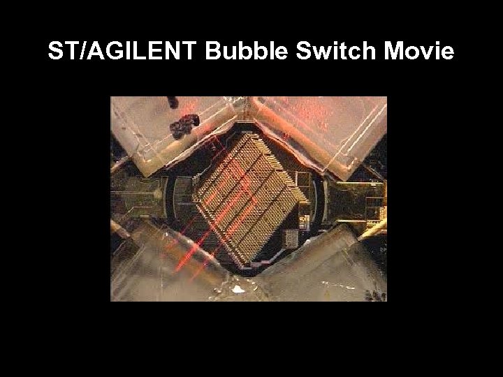 ST/AGILENT Bubble Switch Movie 