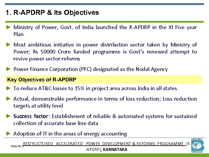 1. R-APDRP & Its Objectives ► Ministry of Power, Govt. of India launched the