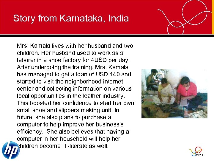 Story from Karnataka, India Mrs. Kamala lives with her husband two children. Her husband