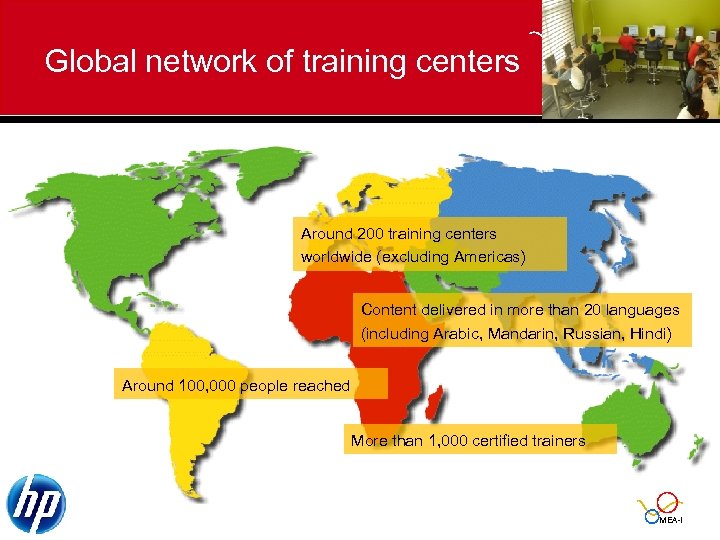 Global network of training centers Around 200 training centers worldwide (excluding Americas) Content delivered