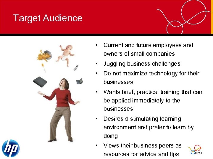 Target Audience • Current and future employees and owners of small companies • Juggling