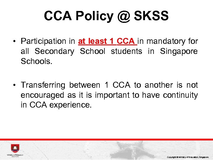 CCA Policy @ SKSS • Participation in at least 1 CCA in mandatory for