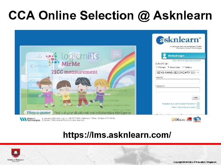 CCA Online Selection @ Asknlearn https: //lms. asknlearn. com/ Copyright © Ministry of Education,