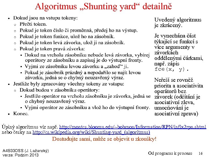 Algoritmus „Shunting yard“ detailně Uvedený algoritmus je zkrácený. Je vynechána část týkající se funkcí