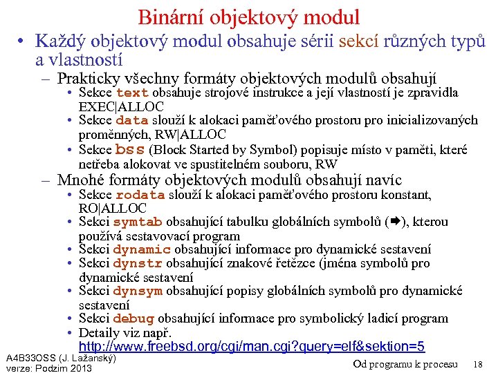 Binární objektový modul • Každý objektový modul obsahuje sérii sekcí různých typů a vlastností