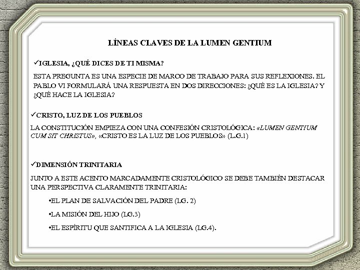 LÍNEAS CLAVES DE LA LUMEN GENTIUM üIGLESIA, ¿QUÉ DICES DE TI MISMA? ESTA PREGUNTA