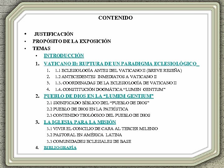 CONTENIDO • JUSTIFICACIÓN • • PROPÓSITO DE LA EXPOSICIÓN TEMAS • INTRODUCCIÓN 1. VATICANO