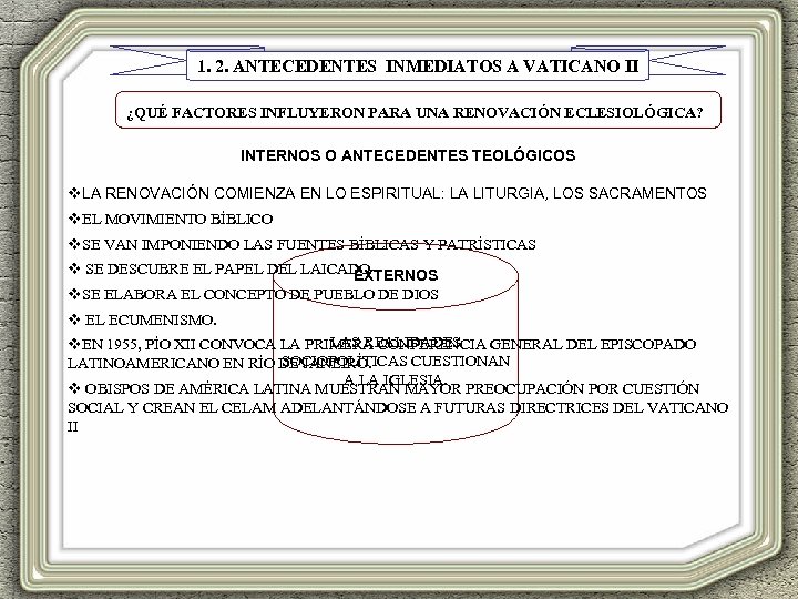 1. 2. ANTECEDENTES INMEDIATOS A VATICANO II ¿QUÉ FACTORES INFLUYERON PARA UNA RENOVACIÓN ECLESIOLÓGICA?
