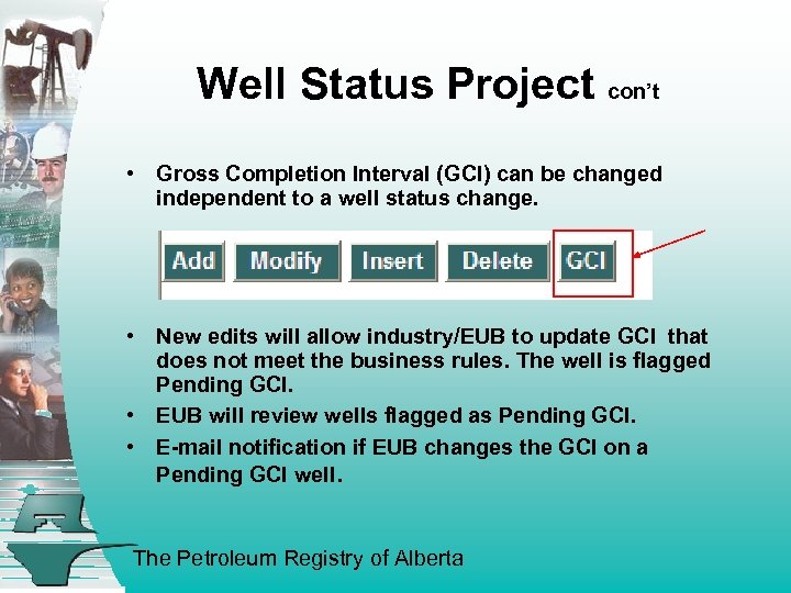 Well Status Project con’t • Gross Completion Interval (GCI) can be changed independent to