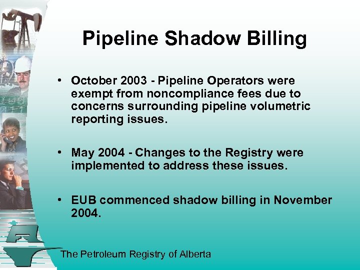 Pipeline Shadow Billing • October 2003 - Pipeline Operators were exempt from noncompliance fees