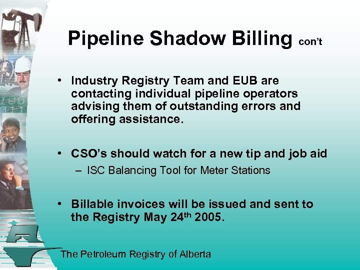 Pipeline Shadow Billing con’t • Industry Registry Team and EUB are contacting individual pipeline