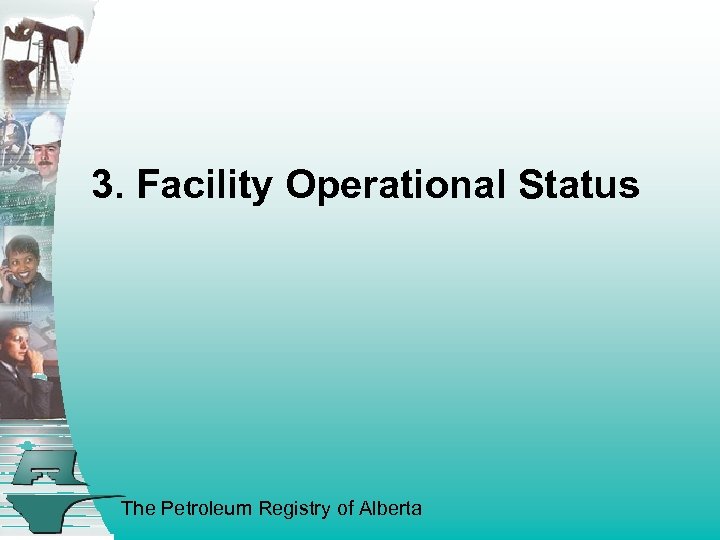 3. Facility Operational Status The Petroleum Registry of Alberta 
