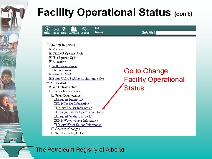 Facility Operational Status (con’t) Go to Change Facility Operational Status The Petroleum Registry of