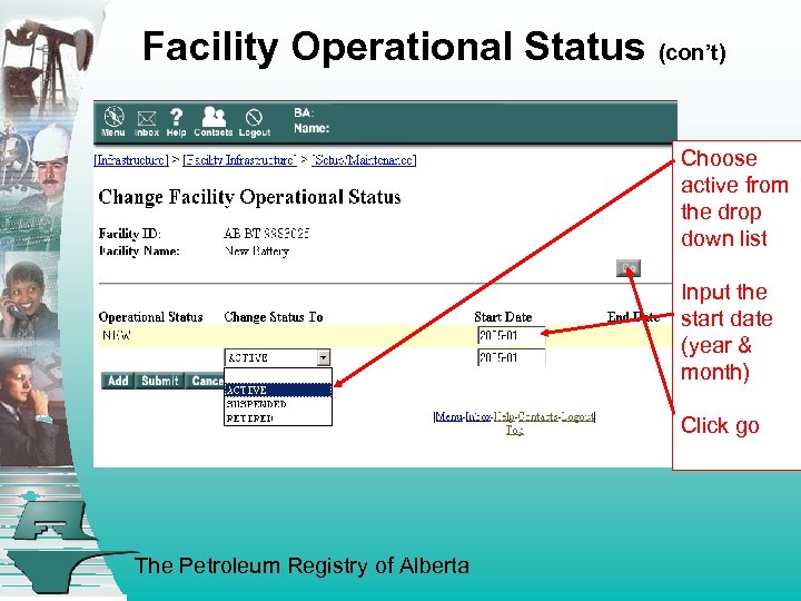Facility Operational Status (con’t) Choose active from the drop down list Input the start