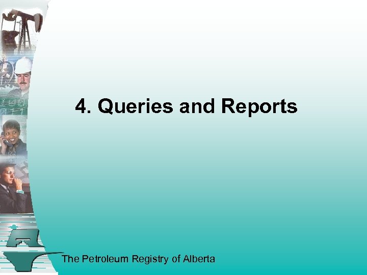 4. Queries and Reports The Petroleum Registry of Alberta 