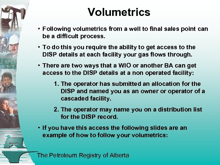 Volumetrics • Following volumetrics from a well to final sales point can be a