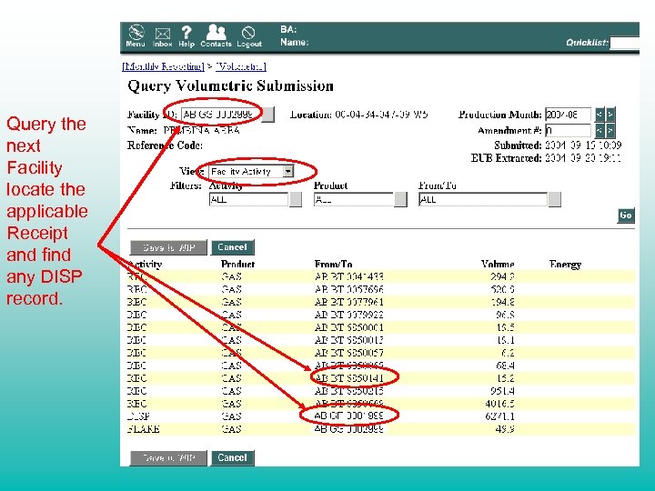 Volumetric Reporting Query the next Facility locate the applicable Receipt and find any DISP