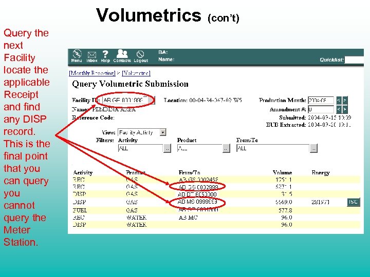 Volumetrics Query the next Facility locate the applicable Receipt and find any DISP record.