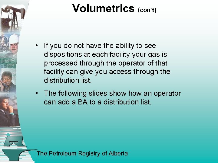 Volumetrics (con’t) • If you do not have the ability to see dispositions at