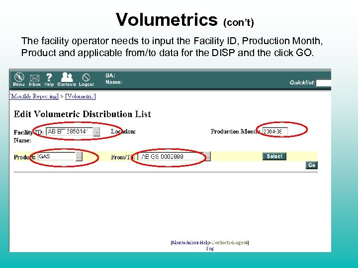 Volumetrics (con’t) The facility operator needs to input the Facility ID, Production Month, Product
