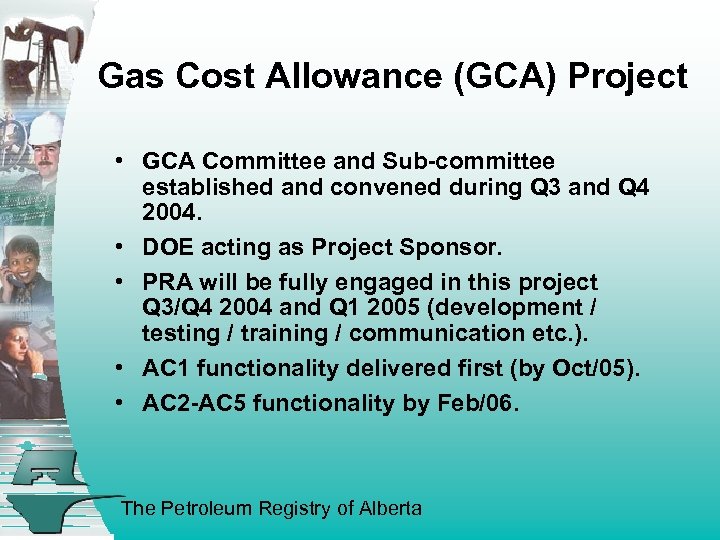 Gas Cost Allowance (GCA) Project • GCA Committee and Sub-committee established and convened during