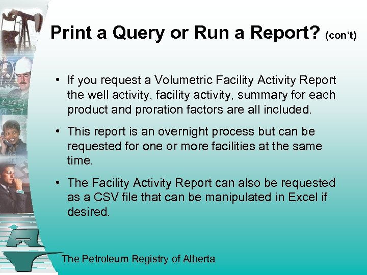 Print a Query or Run a Report? (con’t) • If you request a Volumetric