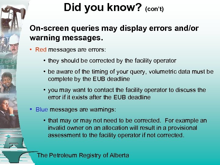 Did you know? (con’t) On-screen queries may display errors and/or warning messages. • Red