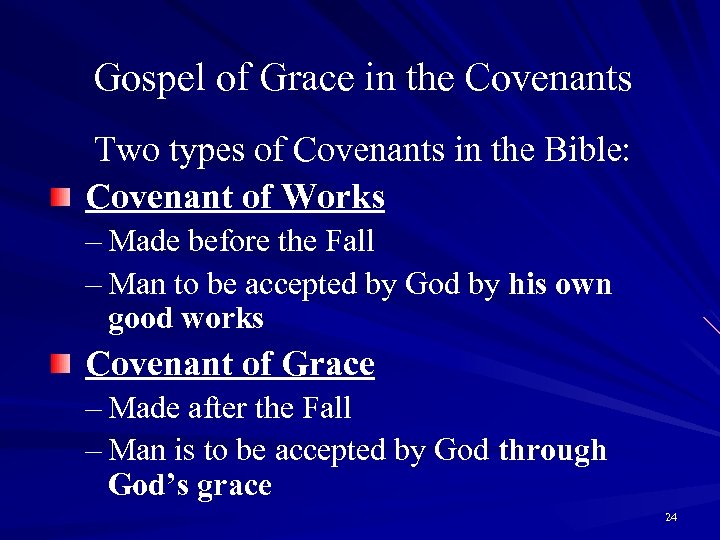 Gospel of Grace in the Covenants Two types of Covenants in the Bible: Covenant